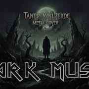 Taner Aynı Perde Metal Cover DarkMusic