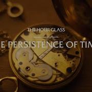 The Persistence Of Time The Hour Glass