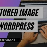 Setting Featured Image In WordPress Blog