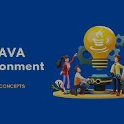 The JAVA Environment Introduction To JAVA JAVA Core Concepts