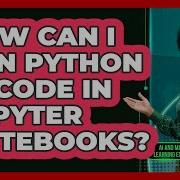 How Can I Run Python AI Code In Jupyter Notebooks AI And Machine Learning Explained