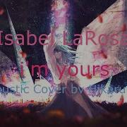 Isabel LaRosa I M Yours Not Acoustic Cover By Hikaru Hidaka