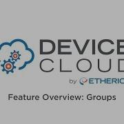 Device Cloud Feature Overview Groups