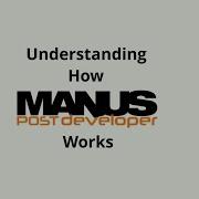 Understanding How MANUSpost Developer Works