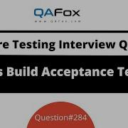 What Is Build Acceptance Testing Software Testing Interview Question 284
