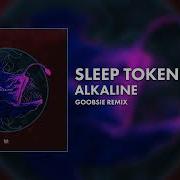 Sleep Token Alkaline Goobsie Remix