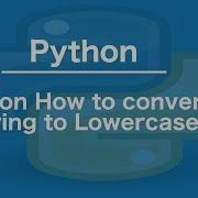 Python How To Convert String To Lowercase
