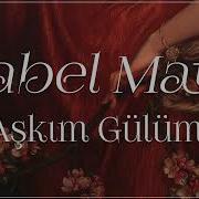 Mabel Matiz Aşkım Gülüm Sözleri