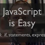 JS Is Easy Part 4 If Statements And Expressions