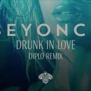 Beyoncé Drunk In Love Diplo Remix