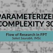 Flow Of Research In FPT Saket Saurabh Parameterized Complexity Workshop