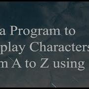 Java Program To Display Characters From A To Z Using Loop