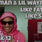 BIRDMAN LIL WAYNE КАК ОТЕЦ ТАК И СЫН РЕАКЦИЯ НА АЛЬБОМ КОЖА ТАК МЯГКАЯ