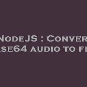 NodeJS Convert Base64 Audio To File