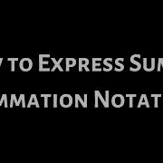 Learn How To Express Sums In Summation Notation