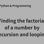 Finding The Factorial Of A Number In Two Ways Recursion Looping