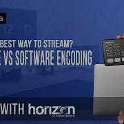 What Is The Best Way To Stream Hardware Vs Software Encoding