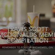 TRAVIS SCOTT MCDONALDS MEME COMPILATION