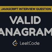 JavaScript Interview Question Valid Anagram LeetCode 242