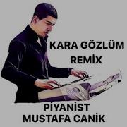 KARA GÖZLÜM ÖLESİM VAR REMİX MUSTAFA CANİK