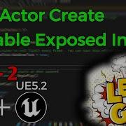 C Actor Create Variable Exposed In BP UE5 2 Part 2 Unreal Engine 5 2 C Tutorials Video