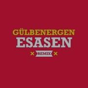 Gülben Ergen Esasen Remix
