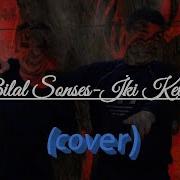 Bilal Sonses İki Kelime Cover By Fərahim Hacıyev