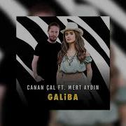 Canan Çal Feat Mert Aydın Galiba Remix