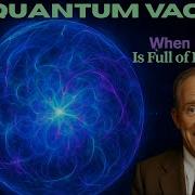 Quantum Vacuum Explained The Energy From Nothing That Shaped The Universe