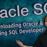 Oracle SQL Tutorial 3 Downloading Oracle Database And Installing SQL Developer