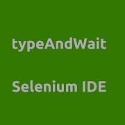 Selenium IDE TypeAndWait Command
