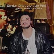 Adam Port X Serdar Ortaç Bensiz Olsun Move Mashup By Mozisc