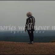 Memories We Ll Never Make Official Lyric Video