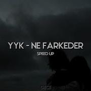 Yüzyüzeyken Konuşuruz Ne Farkeder Speed Up Hızlı Versiyon