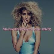 Sıla Evvel Ezel SinyoR SoneR REMİX