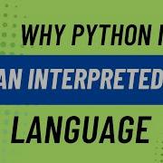 Why Python Is Interpreted And Why That Matters With Example