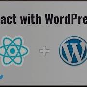 12 React WordPress REST API React WordPress Tutorial React WordPress Theme React Context API