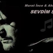 Ahmet Şafak Murat İnce Sevdim Seni