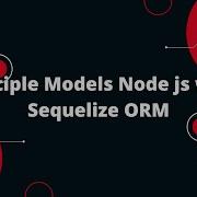 Sequelize ORM With NodeJS 4 Multiple Models Node With Sequelize
