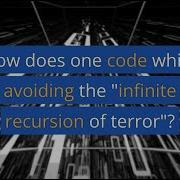 How Does One Code While Avoiding The Infinite Recursion Of Terror