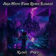Xlout Prey Aria Math Funk Remix Slowed Official Visualizer
