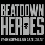 Beatdown Heroes Lives In Moscow 10 10 2016 15 4 2017 26 11 2017