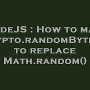 NodeJS How To Make Crypto RandomBytes To Replace Math Random