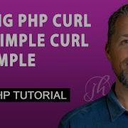 PHP Curl A Simple Example Of How To Use CURL