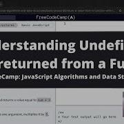 Understanding Undefined Value Returned From A Function Basic JavaScript FreeCodeCamp Tutorial