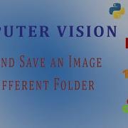 OpenCV Python Tutorial For Beginners How To Read And Save An Image To A Different Folder
