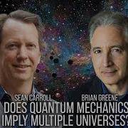 Does Quantum Mechanics Imply Multiple Universes World Science Festival