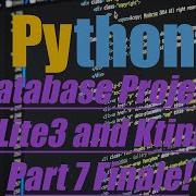 Finale Python SQLite3 Database Project W Ktinker GUI Part 7 END