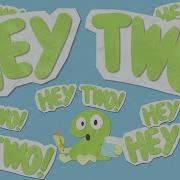 Hey Two But The Lyrics Are Only Hey Two And Nothing Else