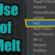 Use Of Melt Modifier In 3DsMax